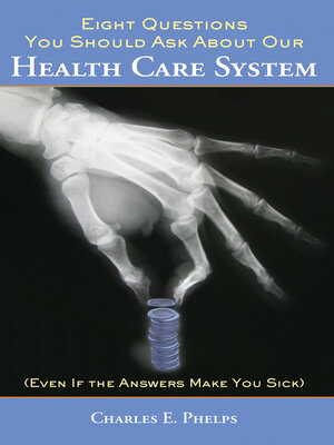 cover image of Eight Questions You Should Ask About Our Health Care System
